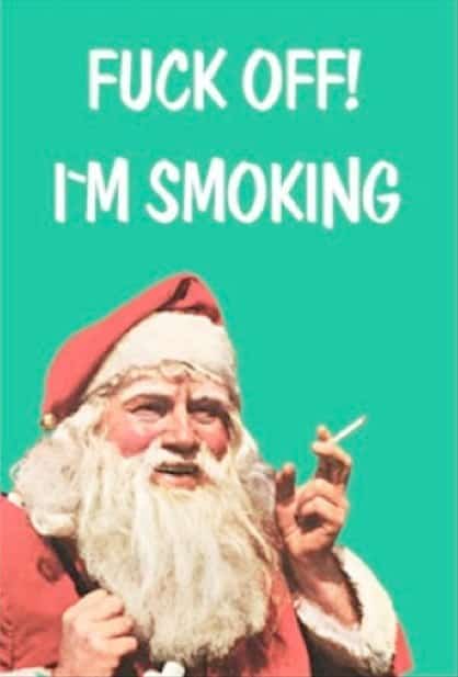 This nicotine addicted Santa.