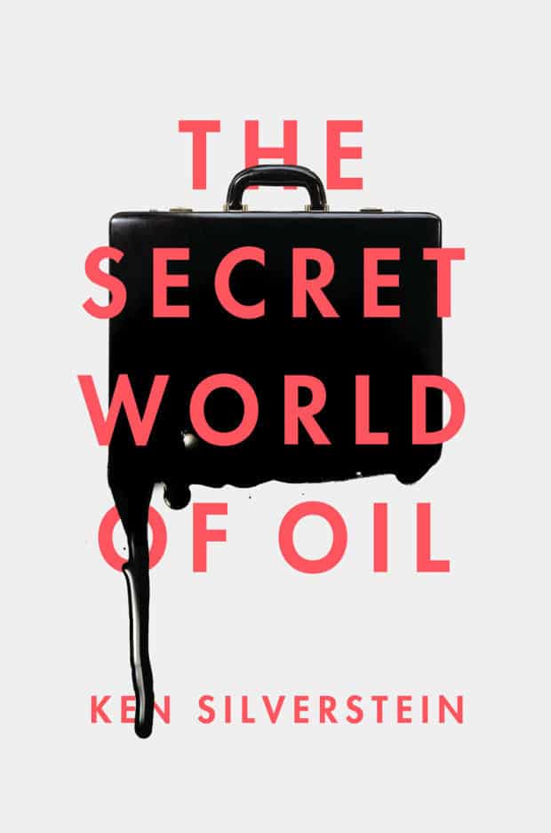 The Secret World of Oil by Ken Silverstein